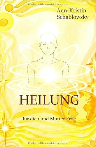 Heilung: für Dich und Mutter Erde (Die Gesundheits-Trilogie)