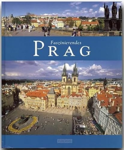 Faszinierendes Prag: Ein Bildband mit über 105 Bildern auf 96 Seiten (Faszination)