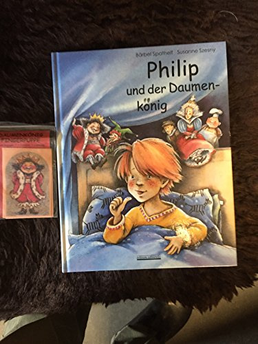 Philip und der Daumenkönig: Wie man sich das Daumenlutschen abgewöhnen kann. Buch mit Daumenkönig-Fingerpuppe aus Filz