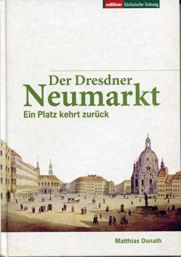 Der Dresdner Neumarkt: Ein Platz kehrt zurück