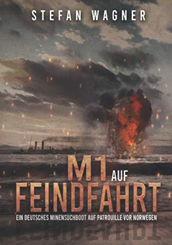 M1 auf Feindfahrt: Ein deutsches Minensuchboot auf Patrouille vor Norwegen