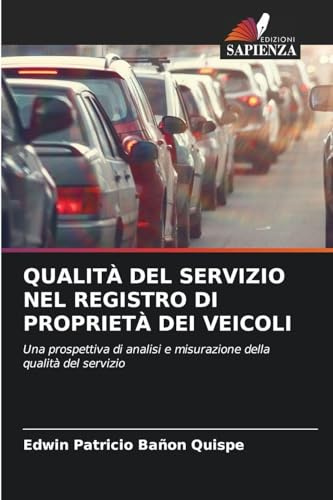 QUALITÀ DEL SERVIZIO NEL REGISTRO DI PROPRIETÀ DEI VEICOLI: Una prospettiva di analisi e misurazione della qualità del servizio