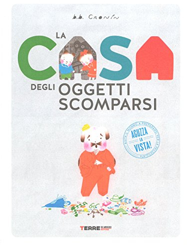 La casa degli oggetti scomparsi. Ediz. a colori