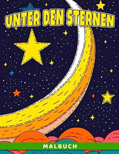 Unter den Sternen Malbuch: Ein Weltraum-Erkundungs-Malbuch für junge Sternengucker