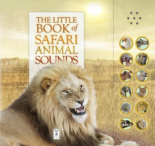 The Little Book of Safari Animal Sounds: Interactive sound book for young nature enthusiasts: Part of the Little Book of Sounds Series for Children Aged 3 to 8 Years