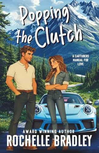 Popping the Clutch: A Car Influencer, Fake Relationship, Forced Proximity, RomCom: 1