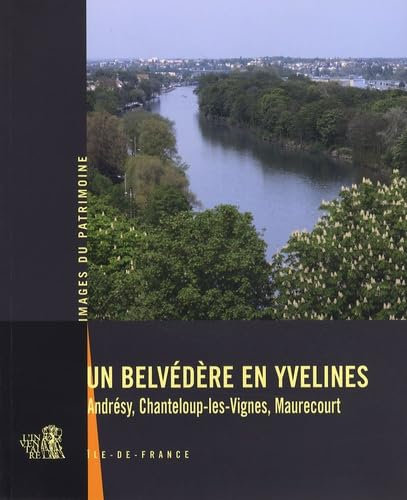 Un belvédère en Yvelines: Andrésy, Chanteloup-les-Vignes, Maurecourt