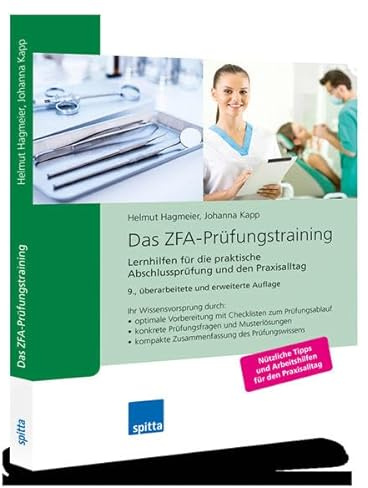 Das ZFA-Prüfungstraining: Lernhilfen für die praktische Abschlussprüfung und den Praxisalltag