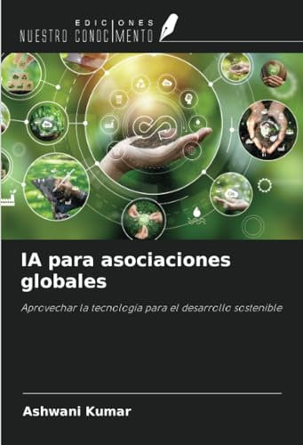 IA para asociaciones globales: Aprovechar la tecnología para el desarrollo sostenible