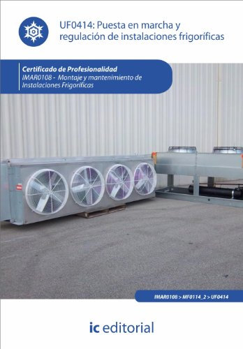 Puesta en marcha y regulación de instalaciones frigoríficas. IMAR0108 - Montaje y mantenimiento de instalaciones frigoríficas