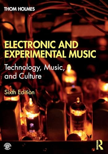 Electronic and Experimental Music: Technology, Music, and Culture