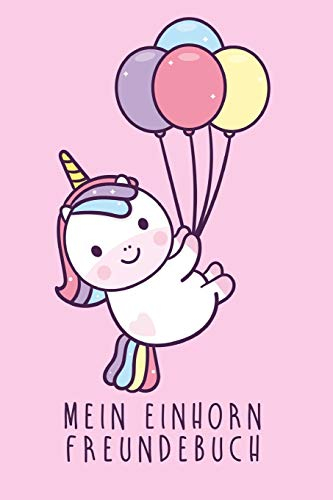 Mein Einhorn Freundebuch: Freundschaftsbuch - Poesiealbum - Einhorn - Märchen - Prinzessin - Fantasy. Perfektes Geschenk für Kindergarten, ... Seiten Platz für Kinder, Freunde & Familie.
