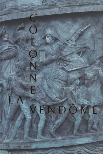 La Colonne Vendôme: La grande armée de bronze