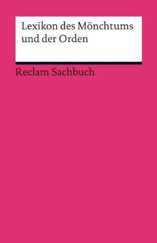 Lexikon des Mönchtums und der Orden: Frank, Isnard W. – Erläuterungen; geisteswissenschaftliche Textsammlung – 2. durchges. und aktual. (Reclams Universal-Bibliothek)