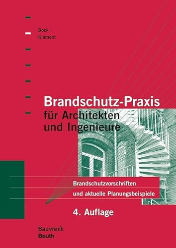 Brandschutz-Praxis für Architekten und Ingenieure: Brandschutzvorschriften und aktuelle Planungsbeispiele (Bauwerk)
