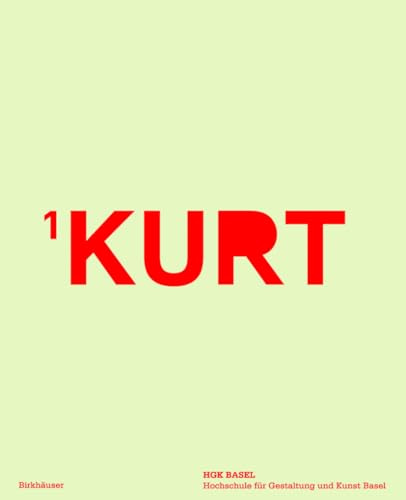 KURT 1: Jahrbuch der Hochschule für Gestaltung und Kunst Basel HGK