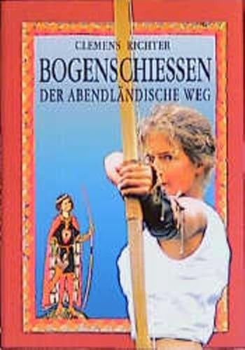 Bogenschiessen: Der abendländische Weg (Edition Natur life im DSV-Verlag)