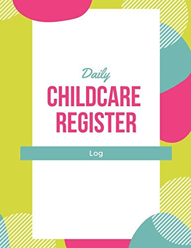 Daily Childcare Register Log: Parent Sign In/Out Book With Name, Emergency Phone Number, and Signature Columns | Large Soft Cover Book Making Attendance and Dropping Children Off Easy and Smooth