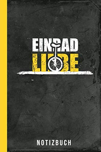 Notizbuch Einrad Liebe: Einrad fahren Fahrrad (Einradfahren Zubehör, Band 1)