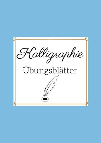 Kalligraphie Übungsblätter: Übungsheft zum Schönschreiben üben | perfekt für Anfänger & Einsteiger des Kalligraphierens | Schönschrift | Calligraphic