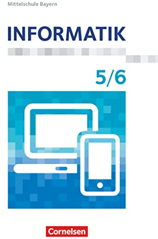 Informatik - Mittelschule Bayern - 5./6. Jahrgangsstufe: Schulbuch
