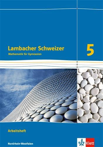 Lambacher Schweizer Mathematik 5. Ausgabe Nordrhein-Westfalen: Arbeitsheft mit Lösungen Klasse 5 (Lambacher Schweizer. Ausgabe für Nordrhein-Westfalen ab 2016)