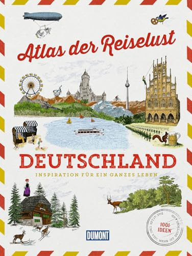 DuMont Bildband Atlas der Reiselust Deutschland: Inspiration für ein ganzes Leben