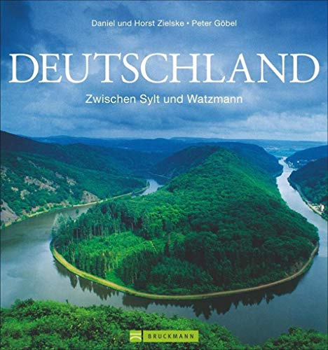 Bildband Deutschland: Zwischen Sylt und Watzmann. Die schönsten Reiseziele in Deutschland mit faszinierenden Aufnahmen von Deutschlands schönsten Sehenswürdigkeiten; auch als Reiseführer verwendbar