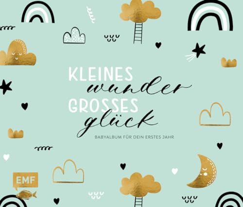Kleines Wunder, großes Glück – Babyalbum für dein erstes Jahr (Handlettering): Mit wattiertem Cover, edler Folienprägung, Seiten zum Ausfüllen vom ersten Lächeln bis zum Fußabdruck