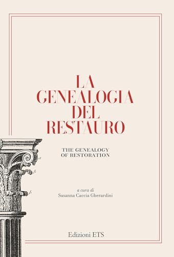 La genealogia del restauro. La conservazione dei monumenti dalla Conferenza di Atene alla Carta di Venezia (1931-1964)