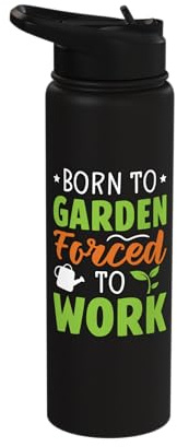 Born To Garden Forced To Work Gardening Plant Lover Gardener Stainless Steel Insulated Water Bottle