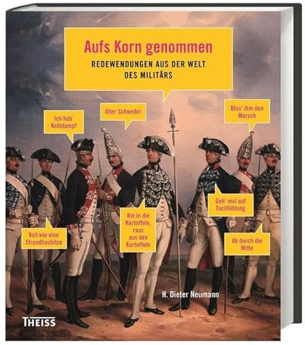 Aufs Korn genommen: Redewendungen aus der Welt des Militärs