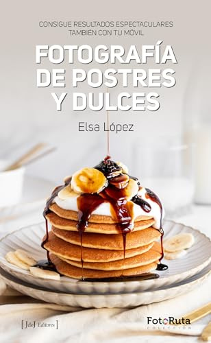 FOTOGRAFÍA DE POSTRES Y DULCES: Consigue resultados espectaculares también con tu móvil (FotoRuta)