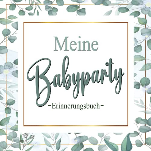 Babyparty Gästebuch: Unvergessliche Glücksmomente für deine Baby Shower - Perfektes Buch zum Eintragen, Ausfüllen und Bemalen für Glückwünsche und ... Mütter I Besten Erinnerungen mit diesem Buch