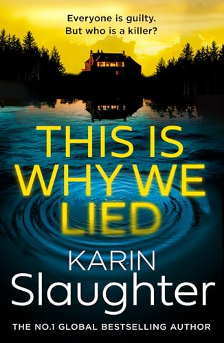 This is Why We Lied: The stunning new 2024 crime mystery suspense thriller from the No.1 Sunday Times bestselling author: Book 12 (The Will Trent Series)