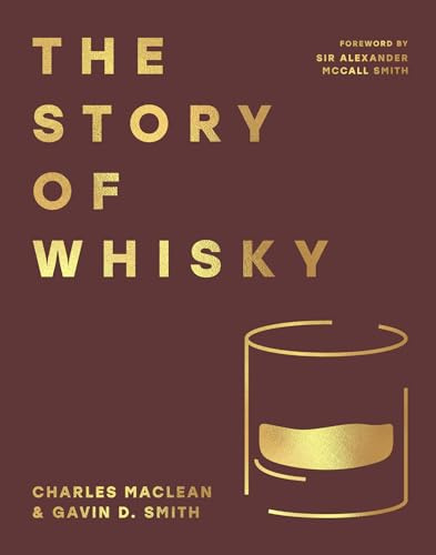 The Story of Whisky: History and adventures of the world’s most beloved drink, the perfect gift for whisky-lovers