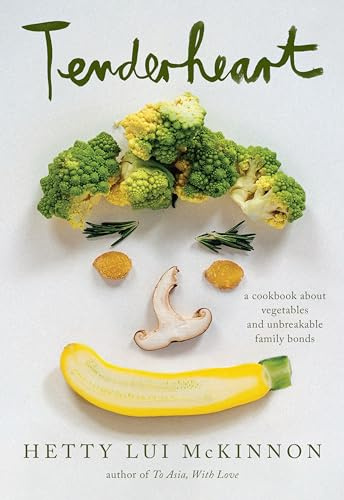 Tenderheart: A James Beard Award Winner: A Cookbook About Vegetables and Unbreakable Family Bonds