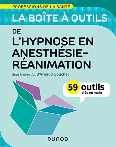 La boîte à outils de l'hypnose en anesthésie-réanimation - 59 outils clés en main: 59 outils clés en main