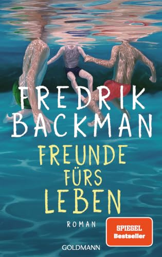 Freunde fürs Leben: Roman - Humorvoll, ergreifend und zutiefst lebensbejahend. Kirkus Reviews – Der New-York-Times-Bestseller endlich auf Deutsch - der neue große Roman des SPIEGEL-Bestsellerautors