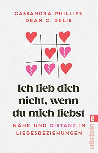 Ich lieb' dich nicht, wenn du mich liebst: Nähe und Distanz in Liebesbeziehungen | Beziehungsratgeber mit einfühlsamen Tipps für eine erfüllte Beziehung und gesunde Partnerschaft