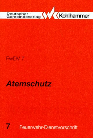 Atemschutz: Ausgabe 1995 (Feuerwehr-Dienstvorschriften (FwDV))