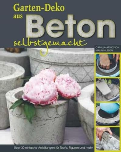 Gartendeko aus Beton selbstgemacht: Über 30 einfache Anleitungen für Töpfe, Figuren und mehr.