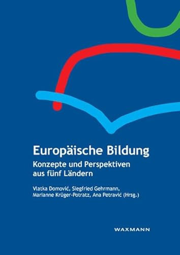 Europäische Bildung: Konzepte und Perspektiven aus fünf Ländern (Bildung in Europa – Bildung für Europa)
