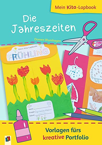 Die Jahreszeiten: Vorlagen fürs kreative Portfolio (Mein Kita-Lapbook)