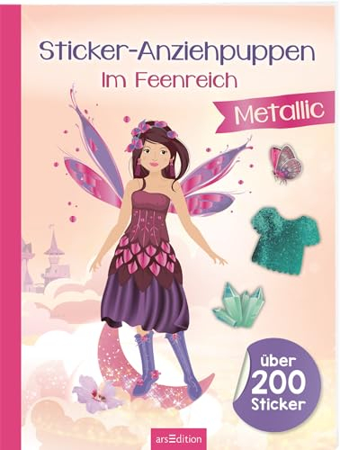 Sticker-Anziehpuppen Metallic – Im Feenreich: Über 200 Sticker mit Metallic-Effekt | Stickerheft mit glänzenden Folienstickern für Kinder ab 4 Jahren