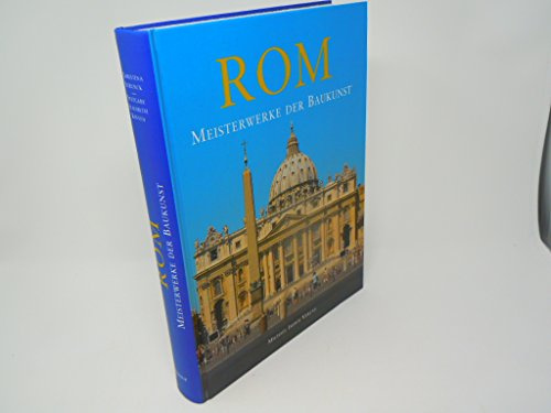 Rom: Meisterwerke der Baukunst von der Antike bis heute