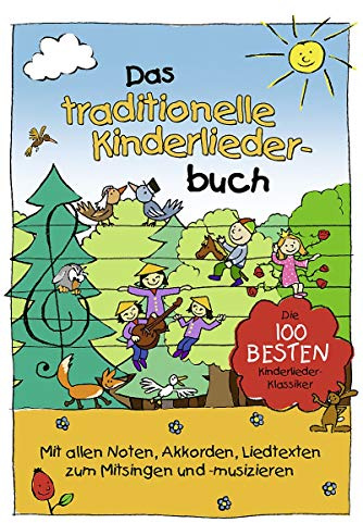 Das traditionelle Kinderliederbuch: Die 100 besten Kinderliederklassiker. Mit allen Noten, Akkorden, Liedtexten