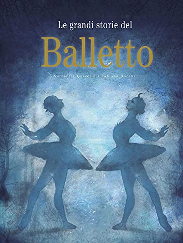 Le grandi storie del balletto. Ediz. a colori