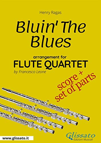 Bluin' The Blues - Flute Quartet (score & parts): early intermediate level (English Edition)