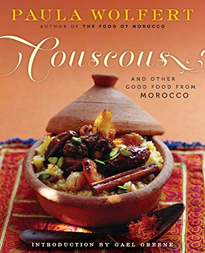 COUSCOUS & OTHER GOOD FOOD: Authoritative Moroccan Recipes for Tagines, Couscous, and Kebabs